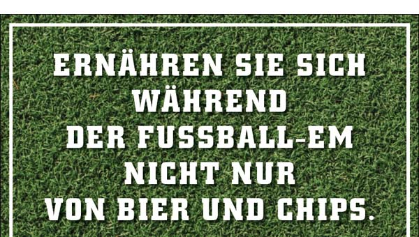 Ernähren Sie sich während der Fussball-EM nicht nur von Bier und Chips.